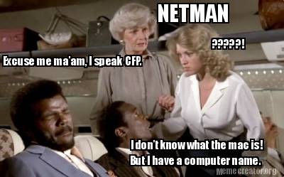 i-dont-know-what-the-mac-is-excuse-me-maam-i-speak-cfp.-but-i-have-a-computer-na