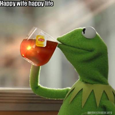 meme creator funny happy wife happy life meme generator at