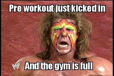 pre-workout-just-kicked-in-and-the-gym-is-full
