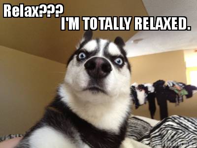 relax-im-totally-relaxed
