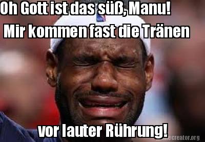 Meme Creator Funny Oh Gott Ist Das Suss Manu Mir Kommen Fast Die Tranen Vor Lauter Ruhrung Meme Generator At Memecreator Org