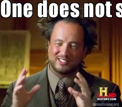 Meme Creator Funny One Does Not Simply Say To A Guy I Ll Do Anything You Want Meme Generator At Memecreator Org Meme Creator Funny One Does Not Simply Say To A Guy I Ll Do Anything You Want Meme Generator At Memecreator Org