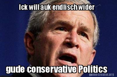 ick-will-auk-endlisch-wider-gude-conservative-politics