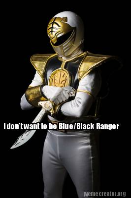 i-dont-want-to-be-blueblack-ranger