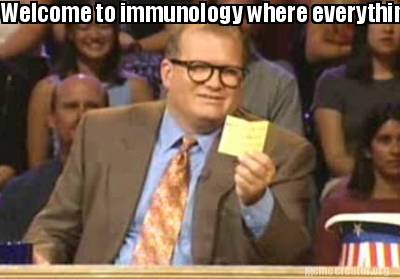 welcome-to-immunology-where-everythings-made-up-and-the-points-dont-matter
