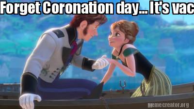 forget-coronation-day...-its-vacation-day