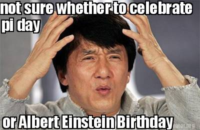 not-sure-whether-to-celebrate-pi-day-or-albert-einstein-birthday