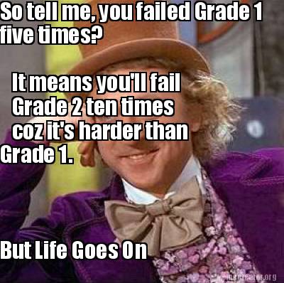 Meme Creator Funny So Tell Me You Failed Grade 1 Five