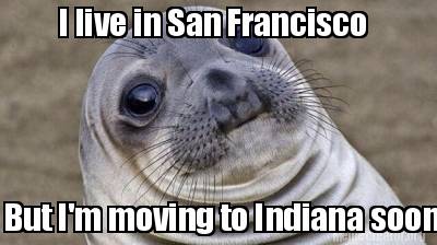 i-live-in-san-francisco-but-im-moving-to-indiana-soon6