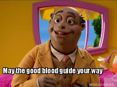 may-the-good-blood-guide-your-way