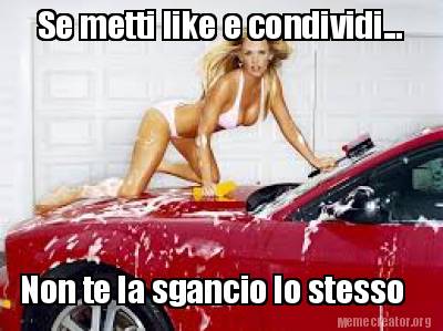 se-metti-like-e-condividi...-non-te-la-sgancio-lo-stesso