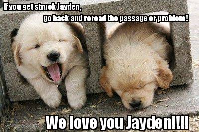 if-you-get-struck-jayden-go-back-and-reread-the-passage-or-problem-we-love-you-j