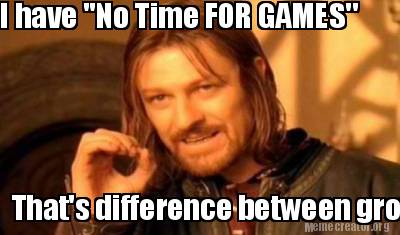 No time for game meme outlet