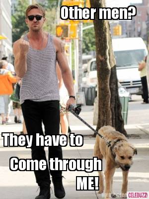 other-men-they-have-to-come-through-me