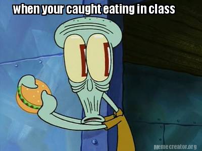 when-your-caught-eating-in-class
