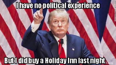 i-have-no-political-experience-but-i-did-buy-a-holiday-inn-last-night