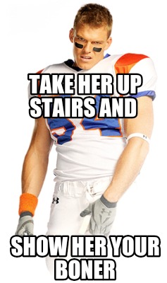 take-her-up-stairs-and-show-her-your-boner