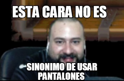 esta-cara-no-es-sinonimo-de-usar-pantalones0