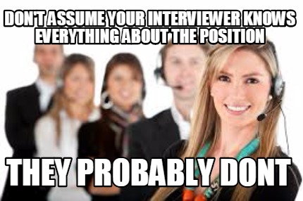 dont-assume-your-interviewer-knows-everything-about-the-position-they-probably-d5