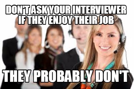dont-ask-your-interviewer-if-they-enjoy-their-job-they-probably-dont
