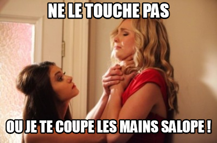 ne-le-touche-pas-ou-je-te-coupe-les-mains-salope-