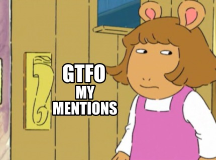 gtfo-my-mentions
