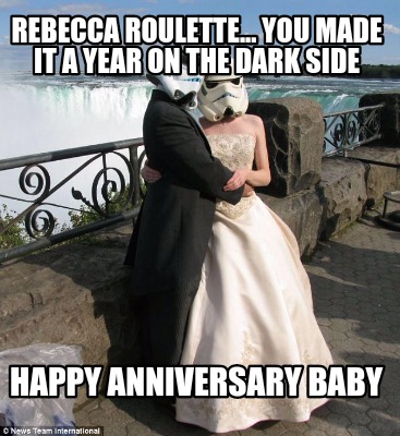 rebecca-roulette...-you-made-it-a-year-on-the-dark-side-happy-anniversary-baby