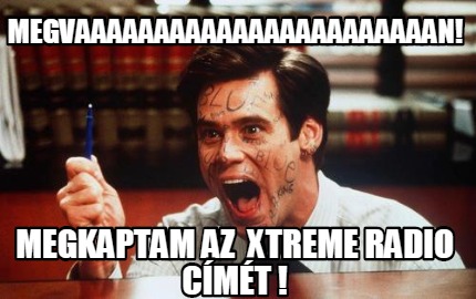 megvaaaaaaaaaaaaaaaaaaaaaaan-megkaptam-az-xtreme-radio-cmt-
