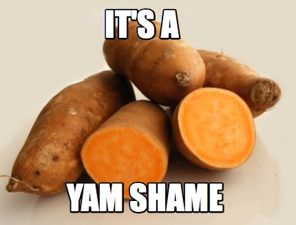 Yam Shame