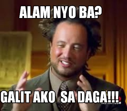 Meme Creator - Funny alam nyo ba? galit ako sa daga!!! Meme Generator ...