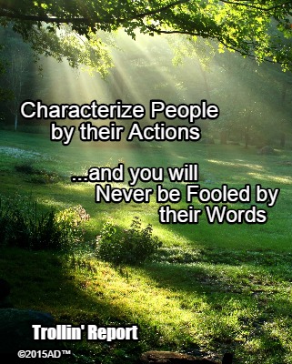 characterize-people-by-their-actions-...and-you-will-never-be-fooled-by-their-wo