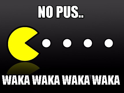no-pus..-waka-waka-waka-waka