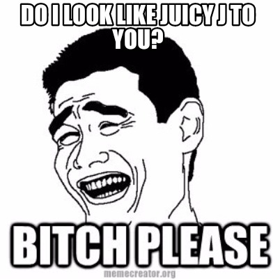 do-i-look-like-juicy-j-to-you