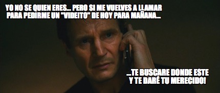 yo-no-se-quien-eres...-pero-si-me-vuelves-a-llamar-para-pedirme-un-videito-de-ho