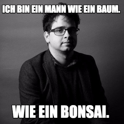 ich-bin-ein-mann-wie-ein-baum.-wie-ein-bonsai