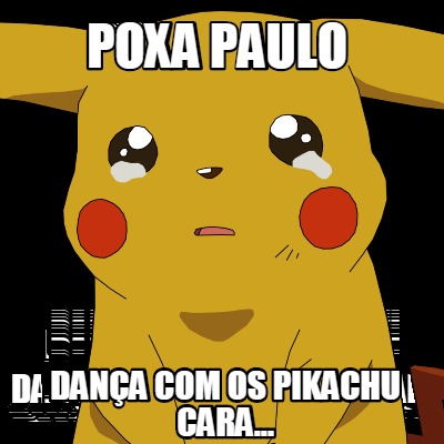 poxa-paulo-dana-com-os-pikachu-cara