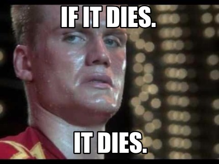 if-it-dies.-it-dies
