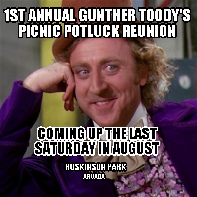 1st-annual-gunther-toodys-picnic-potluck-reunion-coming-up-the-last-saturday-in-