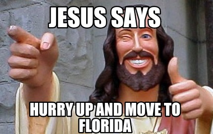 jesus-says-hurry-up-and-move-to-florida