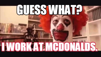 guess-what-i-work-at-mcdonalds