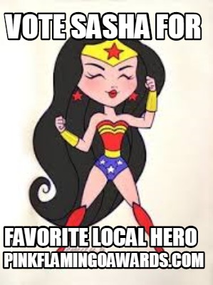 vote-sasha-for-favorite-local-hero-pinkflamingoawards.com