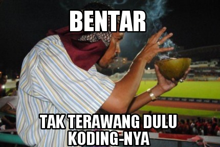 bentar-tak-terawang-dulu-koding-nya3