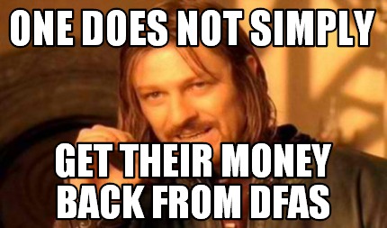 Meme Creator - Funny one does not simply get their money back from dfas ...