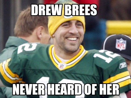 drew-brees-never-heard-of-her