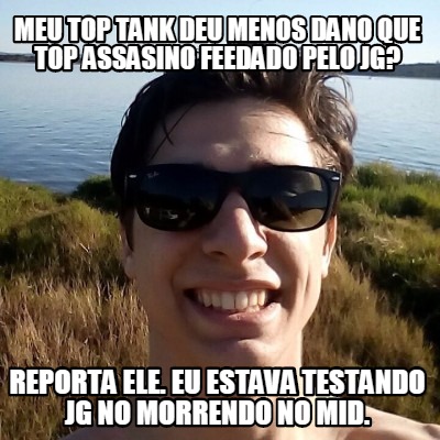 meu-top-tank-deu-menos-dano-que-top-assasino-feedado-pelo-jg-reporta-ele.-eu-est
