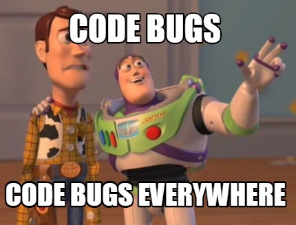 Meme Creator - Funny Code Bugs Code bugs everywhere Meme Generator at ...