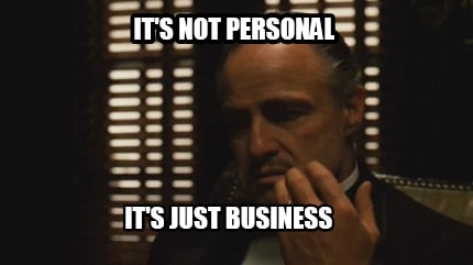 its-not-personal-its-just-business