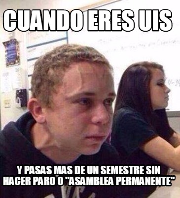 cuando-eres-uis-y-pasas-mas-de-un-semestre-sin-hacer-paro-o-asamblea-permanente