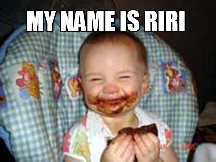 Meme Creator - Funny my name is riri Meme Generator at MemeCreator.org!