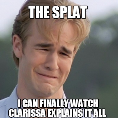 the-splat-i-can-finally-watch-clarissa-explains-it-all